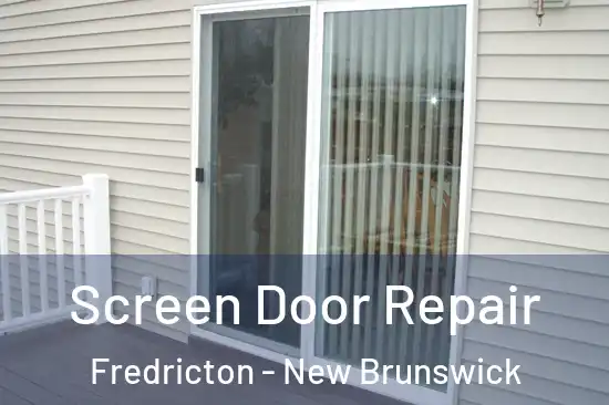 Screen Door Repair Fredricton - New Brunswick